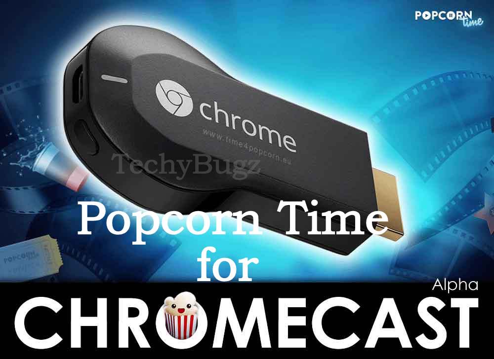 Popcorn Time for Chromecast